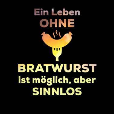 Motiv Grillspruch Bratwurst Grill Grillen grillen