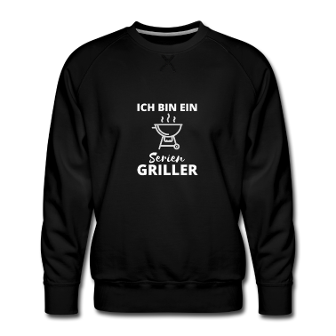 Grillen Pullover - Ich bin ein Serien Griller Grill grillen Frühling