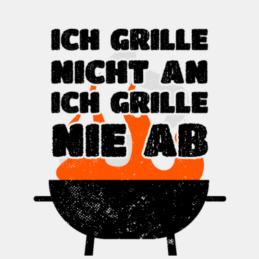 Motiv Grillen Ich Grille Nicht An Ich Grille Nie Ab