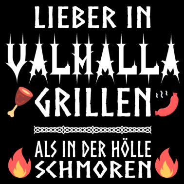 Motiv Lieber in Valhalla grillen!