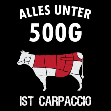 Motiv Alles unter 500g ist Carpaccio - Grillen - BBQ
