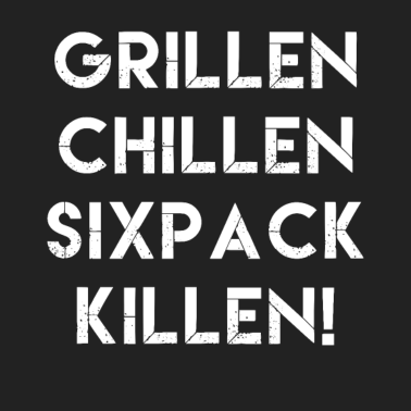 Motiv Grillen chillen Sixpack killen Grill BBQ Bier
