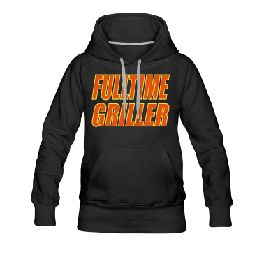 Grillen Hoodie - Fulltime Griller Grillen