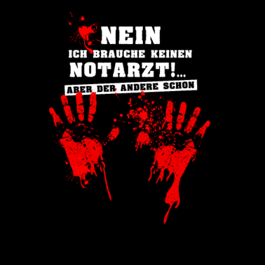 Motiv Nein ich brauche keinen Notarzt…