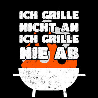 Motiv Grillen Ich Grille Nicht An Ich Grille Nie Ab
