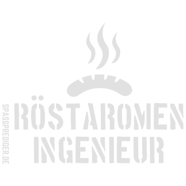 Motiv Röstaromeningenieur witziger Spruch und Wurst