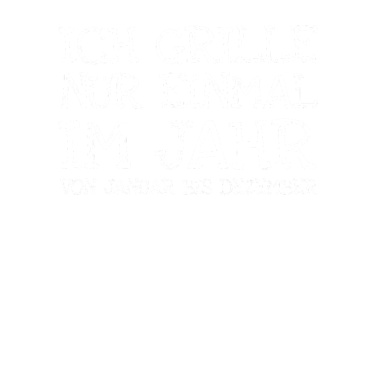 Motiv Ich Grille Nur Einmal Im Jahr Von Januar Bis Deze