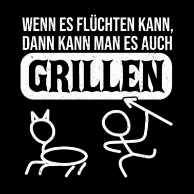 Motiv Wenn es Flüchten kann Grillen Grill Geschenkidee