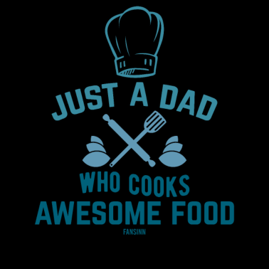 Motiv Just A Dad Who Cooks Awesome Food