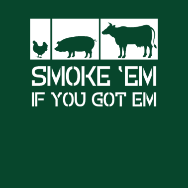 Motiv Smoke em if you got em... Grillen