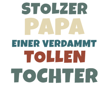 Motiv Stolzer Papa einer verdammt tollen Tochter