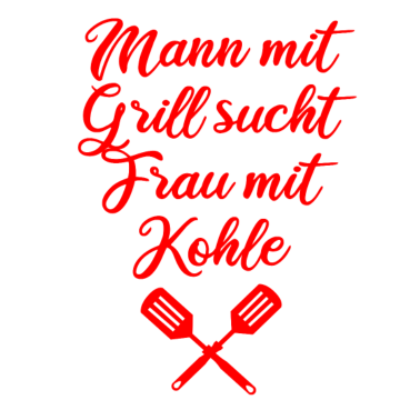 Motiv Mann mit Grill sucht Frau mit Kohle