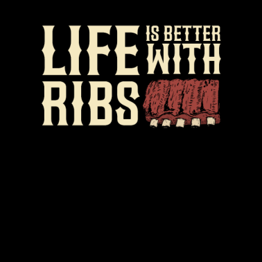 Motiv Life Is Better With Ribs... Grillen