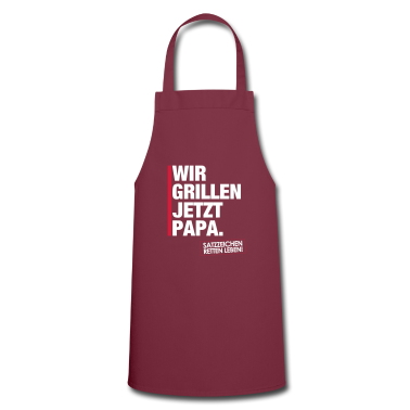 Grillen Schürze - Wir grillen jetzt Papa.