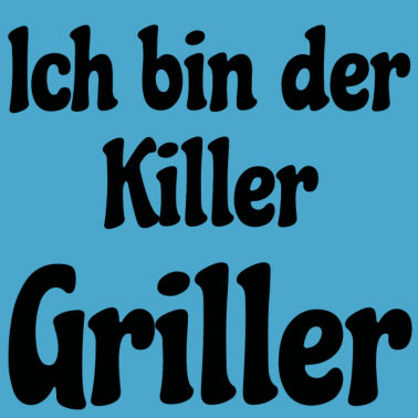 Motiv ich bin der killer griller,grillen,grillmeister