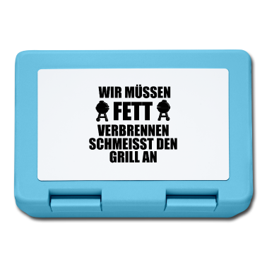 Grillen Brotdose - GRILLEN - GRILLER - WIR MÜSSEN FETT VERBRENNEN...