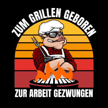 Motiv Geschenkidee grillen Zum grillen geboren Grill