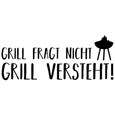 Motiv grill fragt nicht grill versteht