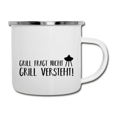Grillen Emaille Tasse - grill fragt nicht grill versteht