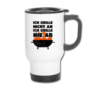 Grillen Thermobecher - Grillen Ich Grille Nicht An Ich Grille Nie Ab
