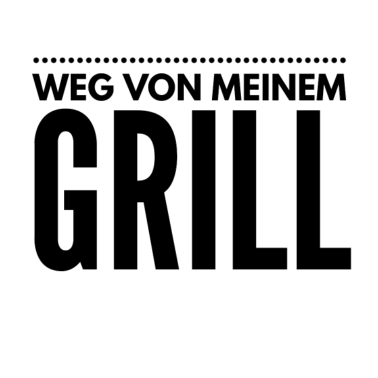 Motiv Weg von meinem Grill