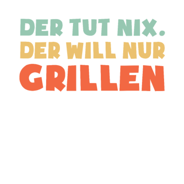 Motiv Der will nur Grillen - Grill BBQ