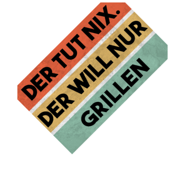 Motiv Der will nur Grillen - Grill BBQ