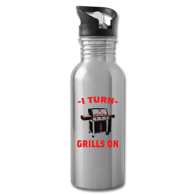 Grillen Trinkflasche - I turn grills on Grillen Grill-Profi Griller