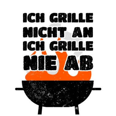 Motiv Grillen Ich Grille Nicht An Ich Grille Nie Ab