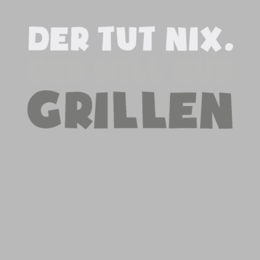 Motiv Der will nur Grillen - Grill BBQ