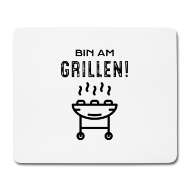 Grillen Mousepad - Bin am Grillen!