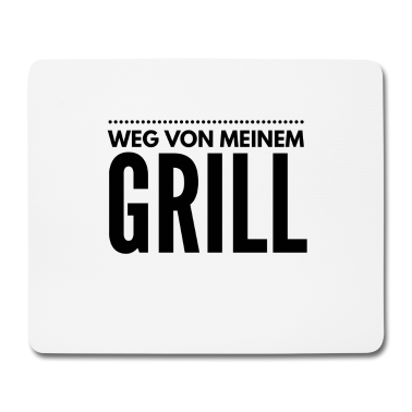 Grillen Mousepad - Weg von meinem Grill