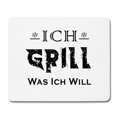 Grillen Mousepad - Ich Grill Was Ich Will