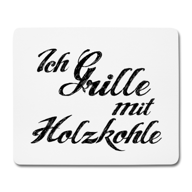 Grillen Mousepad - Grill Holzkohle grillen Schriftzug
