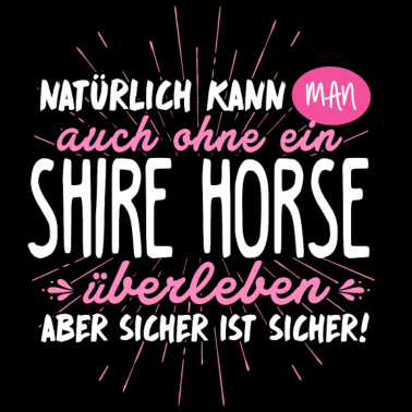 Motiv Niemals ohne SHIRE HORSE