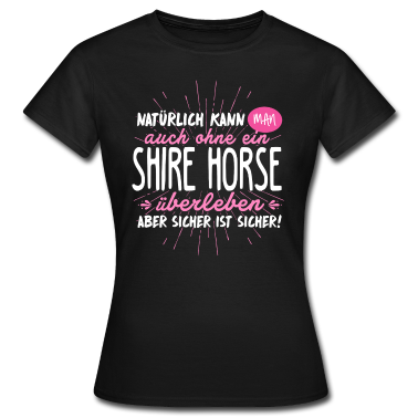 Pferde T-Shirt - Niemals ohne SHIRE HORSE