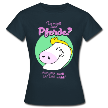 Pferde T-Shirt - Pferde magst Du nicht? Mein Pferd mag Dich nicht.