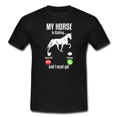 Pferde T-Shirt - Mein Pferd ruft an