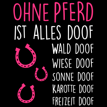 Motiv Ohne PFERD ist alles doof