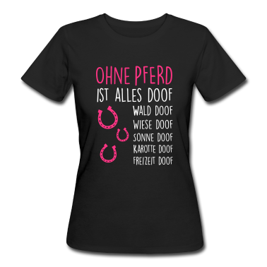 Pferde T-Shirt - Ohne PFERD ist alles doof