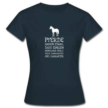 Pferde T-Shirt - Pferde Haben Etwas Dass Einigen Menschen Fehlt.