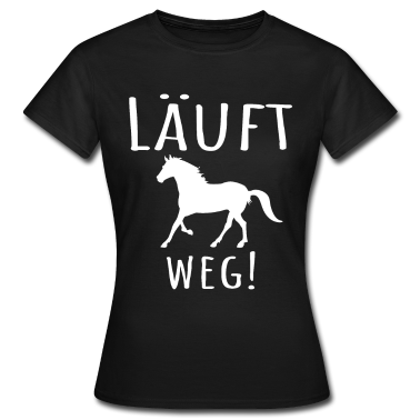 Pferde T-Shirt - Lustiger Pferdespruch: Läuft weg! Mit Pferd.