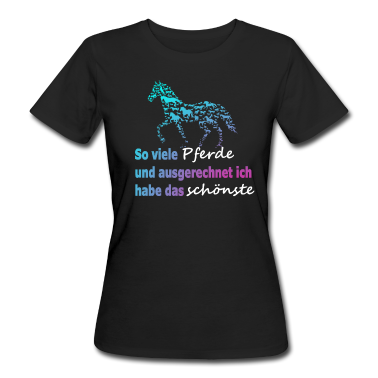 Pferde T-Shirt - So viele Pferde und ich habe das schönste