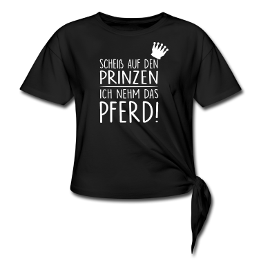Pferde T-Shirt - ++Scheiß auf den Prinzen, ich nehm das Pferd!++
