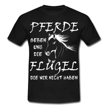 Pferde T-Shirt - Pferde geben uns die Flügel die wir nicht haben
