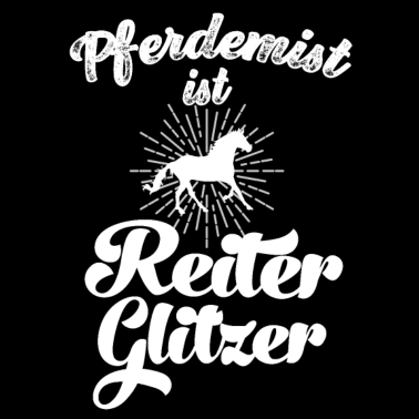 Motiv Pferdemist ist Reiter Glitzer Pferde Reiten Pferd