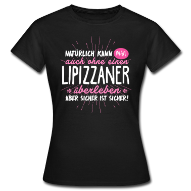 Pferde T-Shirt - Niemals ohne LIPIZZANER