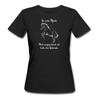 Pferde T-Shirt - So Viele Pferde Und Ich Habe Das Schönste Reiten