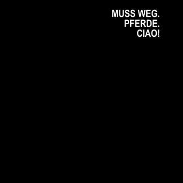 Motiv Muss Weg Pferde Ciao
