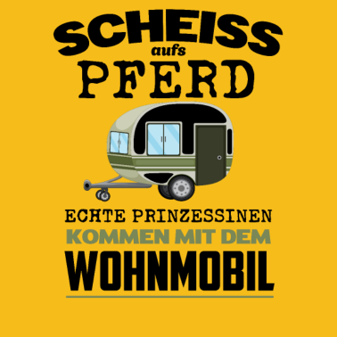 Motiv Scheiss aufs Pferd, Prinzessinen kommen mit Wohnmo